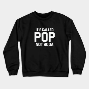 It's Pop Not Soda Crewneck Sweatshirt